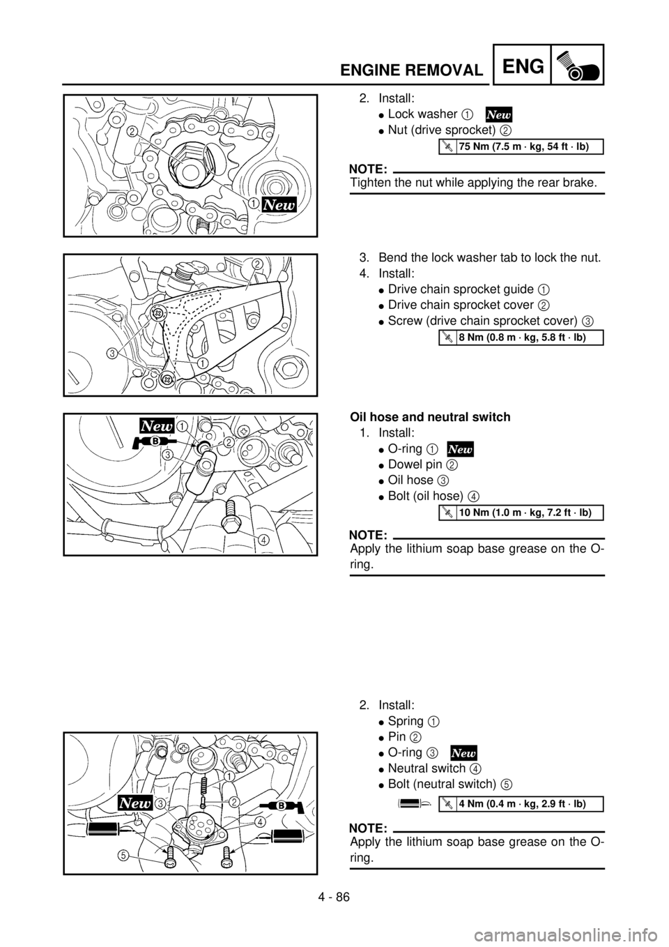 YAMAHA WR 250F 2001  Notices Demploi (in French) 4 - 86
ENGENGINE REMOVAL
2. Install:
lLock washer 1 
lNut (drive sprocket) 2 
NOTE:
Tighten the nut while applying the rear brake.
T R..75 Nm (7.5 m · kg, 54 ft · lb)
3. Bend the lock washer tab to 