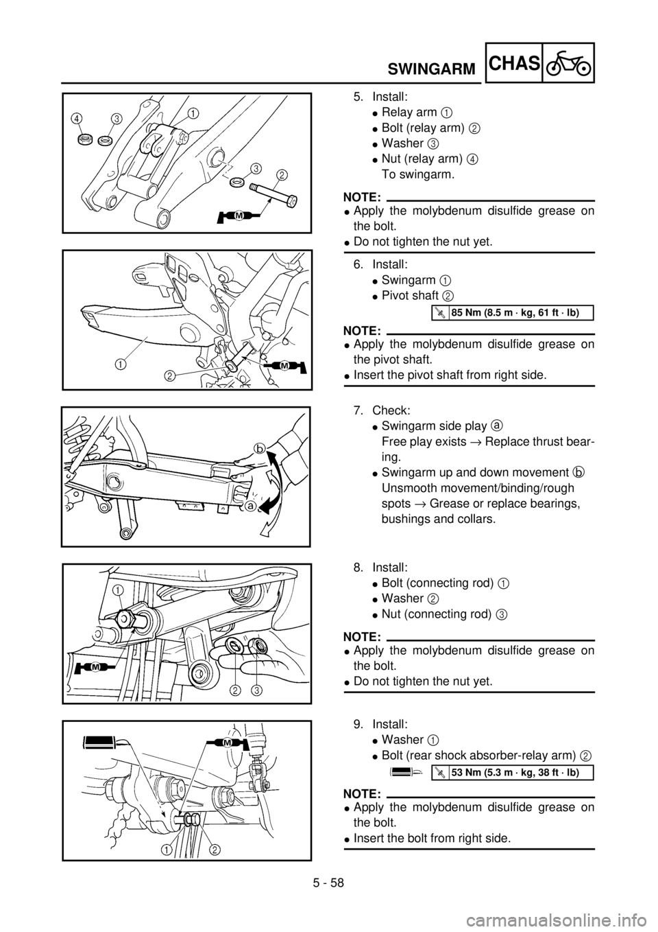 YAMAHA WR 250F 2001 Owners Manual 5 - 58
CHASSWINGARM
5. Install:
lRelay arm 1
lBolt (relay arm) 2
lWasher 3
lNut (relay arm) 4
To swingarm.
NOTE:
lApply the molybdenum disulfide grease on
the bolt.
lDo not tighten the nut yet.
6. YAMAHA WR 250F 2001 Owners Manual 5 - 58
CHASSWINGARM
5. Install:
lRelay arm 1
lBolt (relay arm) 2
lWasher 3
lNut (relay arm) 4
To swingarm.
NOTE:
lApply the molybdenum disulfide grease on
the bolt.
lDo not tighten the nut yet.
6.
