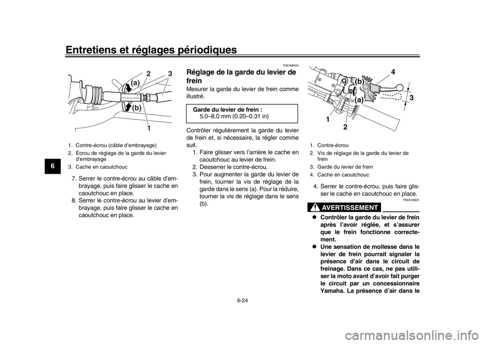 YAMAHA WR 250R 2016 Notices Demploi (in French) Entretiens et réglages périodiques
6-24
1
2
3
4
56
7
8
9
10
11
12
7. Serrer le contre -écrou au câble d’em-
brayage, puis faire glisser le cache en
caoutchouc en place.
8. Serrer le contre-écro YAMAHA WR 250R 2016 Notices Demploi (in French) Entretiens et réglages périodiques
6-24
1
2
3
4
56
7
8
9
10
11
12
7. Serrer le contre -écrou au câble d’em-
brayage, puis faire glisser le cache en
caoutchouc en place.
8. Serrer le contre-écro