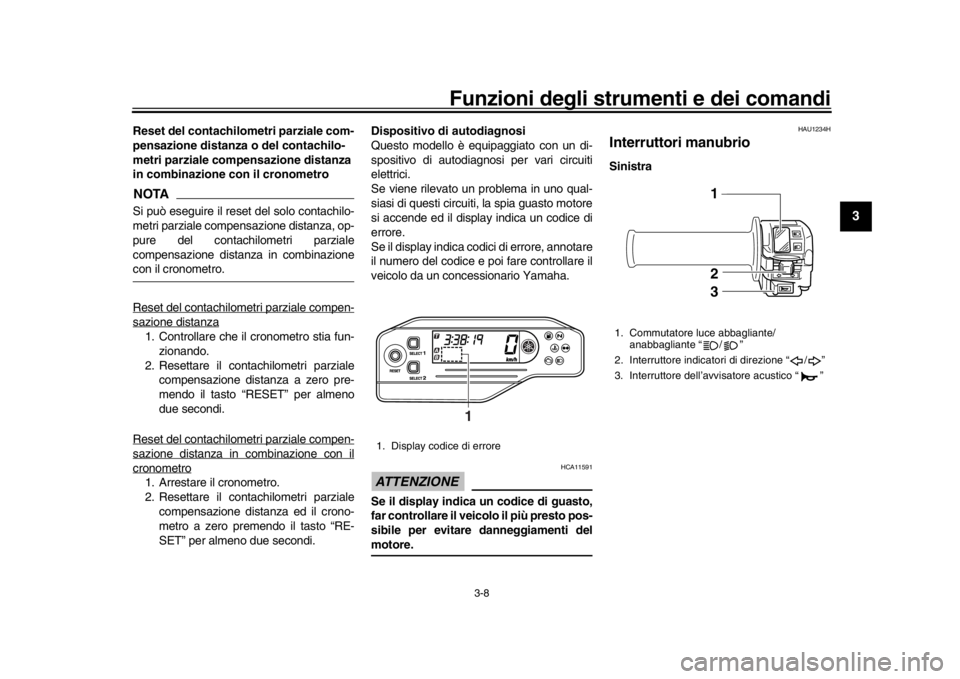 YAMAHA WR 250R 2016 Manuale duso (in Italian) Funzioni degli strumenti e dei comandi
3-8
1
234
5
6
7
8
9
10
11
12
Reset del contachilometri parziale com-
pensazione distanza o del contachilo-
metri parziale compensazione distanza
in combinazione YAMAHA WR 250R 2016 Manuale duso (in Italian) Funzioni degli strumenti e dei comandi
3-8
1
234
5
6
7
8
9
10
11
12
Reset del contachilometri parziale com-
pensazione distanza o del contachilo-
metri parziale compensazione distanza
in combinazione