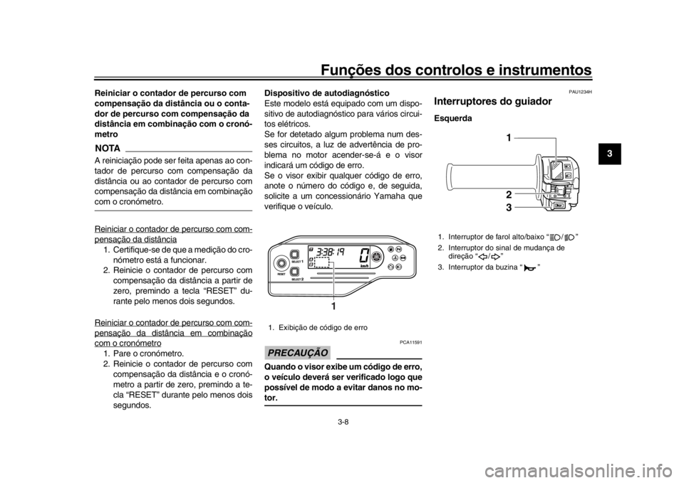 YAMAHA WR 250R 2016 Manual de utilização (in Portuguese) Funções dos controlos e instrumentos
3-8
1
234
5
6
7
8
9
10
11
12
Reiniciar o contador de percurso com
compensação da dist ância ou o conta-
dor de percurso com compensação da
distância em c YAMAHA WR 250R 2016 Manual de utilização (in Portuguese) Funções dos controlos e instrumentos
3-8
1
234
5
6
7
8
9
10
11
12
Reiniciar o contador de percurso com
compensação da dist ância ou o conta-
dor de percurso com compensação da
distância em c