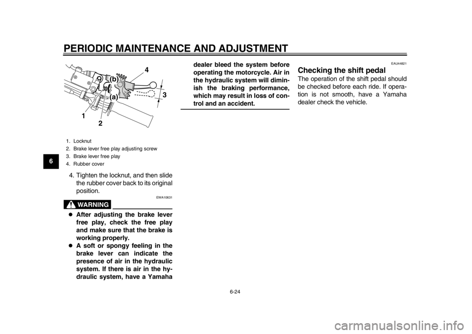 YAMAHA WR 250R 2015 Repair Manual PERIODIC MAINTENANCE AND ADJUSTMENT
6-24
1
2
3
4
56
7
8
9
10
11
12 4. Tighten the locknut, and then slide
the rubber cover back to its original
position.
WARNING
EWA10631
After adjusting the brake YAMAHA WR 250R 2015 Repair Manual PERIODIC MAINTENANCE AND ADJUSTMENT
6-24
1
2
3
4
56
7
8
9
10
11
12 4. Tighten the locknut, and then slide
the rubber cover back to its original
position.
WARNING
EWA10631
After adjusting the brake