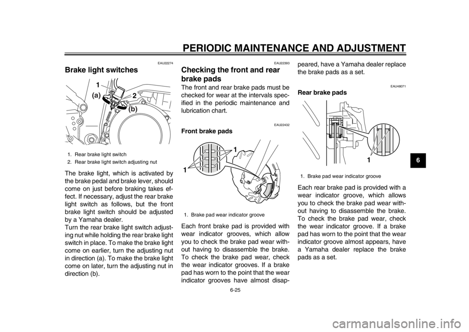 YAMAHA WR 250R 2015 Repair Manual PERIODIC MAINTENANCE AND ADJUSTMENT
6-25
1
2
3
4
567
8
9
10
11
12
EAU22274
Brake light switchesThe brake light, which is activated by
the brake pedal and brake lever, should
come on just before brakin YAMAHA WR 250R 2015 Repair Manual PERIODIC MAINTENANCE AND ADJUSTMENT
6-25
1
2
3
4
567
8
9
10
11
12
EAU22274
Brake light switchesThe brake light, which is activated by
the brake pedal and brake lever, should
come on just before brakin