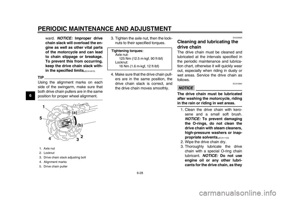 YAMAHA WR 250R 2015 Repair Manual PERIODIC MAINTENANCE AND ADJUSTMENT
6-28
1
2
3
4
56
7
8
9
10
11
12 ward.
NOTICE: Improper drive
chain slack will overload the en-
gine as well as other vital parts
of the motorcycle and can lead
to YAMAHA WR 250R 2015 Repair Manual PERIODIC MAINTENANCE AND ADJUSTMENT
6-28
1
2
3
4
56
7
8
9
10
11
12 ward.
NOTICE: Improper drive
chain slack will overload the en-
gine as well as other vital parts
of the motorcycle and can lead
to