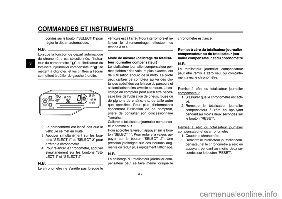 YAMAHA WR 250R 2015 Notices Demploi (in French) COMMANDES ET INSTRUMENTS
3-7
1
23
4
5
6
7
8
9
10
11
12
condes sur le bouton “SELECT 1” pour
régler le départ automatique.
N.B.Lorsque la fonction de départ automatique
du chronomètre est séle YAMAHA WR 250R 2015 Notices Demploi (in French) COMMANDES ET INSTRUMENTS
3-7
1
23
4
5
6
7
8
9
10
11
12
condes sur le bouton “SELECT 1” pour
régler le départ automatique.
N.B.Lorsque la fonction de départ automatique
du chronomètre est séle