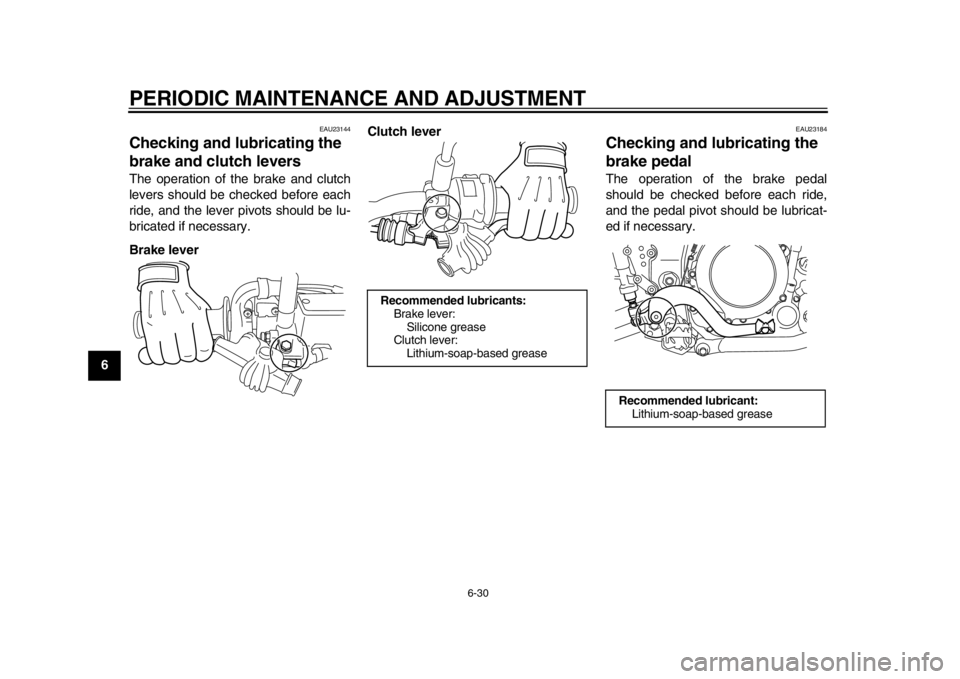 YAMAHA WR 250R 2014 Manual PDF PERIODIC MAINTENANCE AND ADJUSTMENT
6-30
1
2
3
4
56
7
8
9
EAU23144
Checking and lubricating the
brake and clutch leversThe operation of the brake and clutch
levers should be checked before each
ride, YAMAHA WR 250R 2014 Manual PDF PERIODIC MAINTENANCE AND ADJUSTMENT
6-30
1
2
3
4
56
7
8
9
EAU23144
Checking and lubricating the
brake and clutch leversThe operation of the brake and clutch
levers should be checked before each
ride,