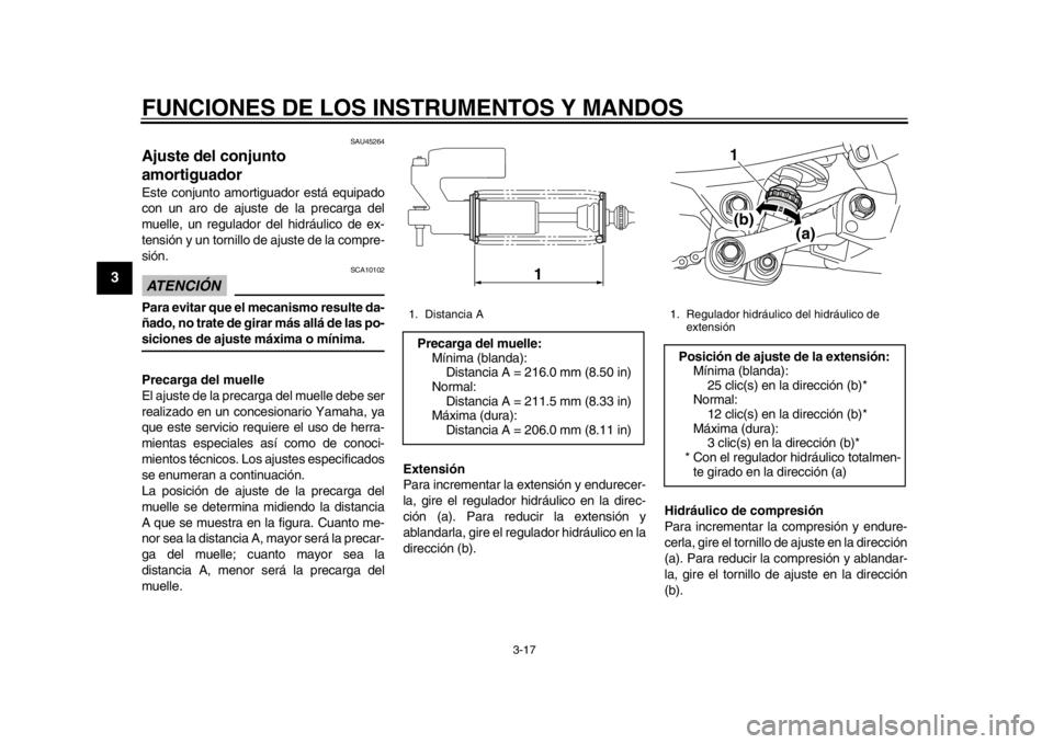 YAMAHA WR 250R 2014 Manuale de Empleo (in Spanish) FUNCIONES DE LOS INSTRUMENTOS Y MANDOS
3-17
1
23
4
5
6
7
8
9
SAU45264
Ajuste del conjunto
amortiguadorEste conjunto amortiguador está equipado
con un aro de ajuste de la precarga del
muelle, un regu YAMAHA WR 250R 2014 Manuale de Empleo (in Spanish) FUNCIONES DE LOS INSTRUMENTOS Y MANDOS
3-17
1
23
4
5
6
7
8
9
SAU45264
Ajuste del conjunto
amortiguadorEste conjunto amortiguador está equipado
con un aro de ajuste de la precarga del
muelle, un regu