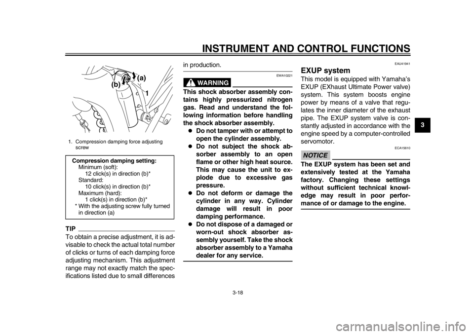 YAMAHA WR 250R 2013 Owners Guide INSTRUMENT AND CONTROL FUNCTIONS
3-18
234
5
6
7
8
9
TIPTo obtain a precise adjustment, it is ad-
visable to check the actual total number
of clicks or turns of each damping force
adjusting mechanism. YAMAHA WR 250R 2013 Owners Guide INSTRUMENT AND CONTROL FUNCTIONS
3-18
234
5
6
7
8
9
TIPTo obtain a precise adjustment, it is ad-
visable to check the actual total number
of clicks or turns of each damping force
adjusting mechanism.