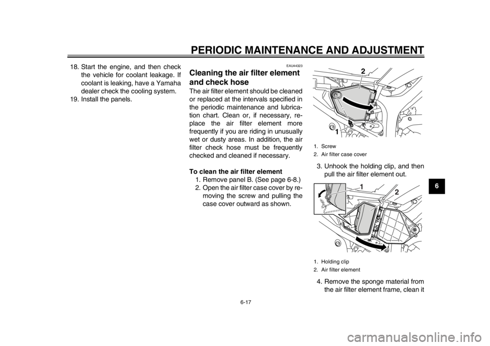 YAMAHA WR 250R 2012 Workshop Manual PERIODIC MAINTENANCE AND ADJUSTMENT
6-17
2
3
4
567
8
9
18. Start the engine, and then check
the vehicle for coolant leakage. If
coolant is leaking, have a Yamaha
dealer check the cooling system.
19. I YAMAHA WR 250R 2012 Workshop Manual PERIODIC MAINTENANCE AND ADJUSTMENT
6-17
2
3
4
567
8
9
18. Start the engine, and then check
the vehicle for coolant leakage. If
coolant is leaking, have a Yamaha
dealer check the cooling system.
19. I