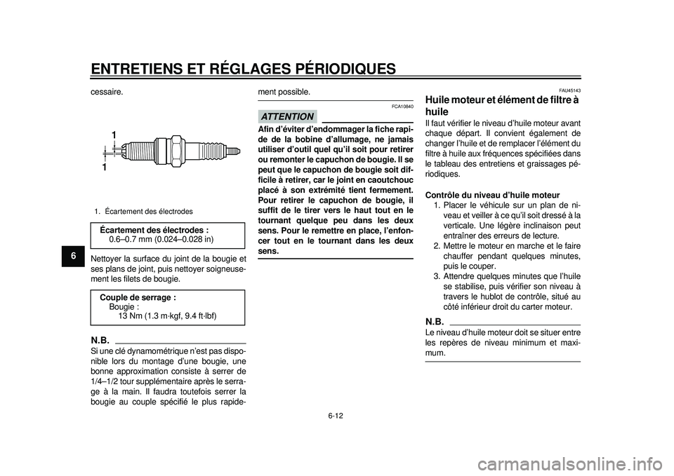 YAMAHA WR 250R 2012 Notices Demploi (in French) ENTRETIENS ET RÉGLAGES PÉRIODIQUES
6-12
1
2
3
4
56
7
8
9
cessaire.
Nettoyer la surface du joint de la bougie et
ses plans de joint, puis nettoyer soigneuse-
ment les filets de bougie.N.B.Si une clé YAMAHA WR 250R 2012 Notices Demploi (in French) ENTRETIENS ET RÉGLAGES PÉRIODIQUES
6-12
1
2
3
4
56
7
8
9
cessaire.
Nettoyer la surface du joint de la bougie et
ses plans de joint, puis nettoyer soigneuse-
ment les filets de bougie.N.B.Si une clé