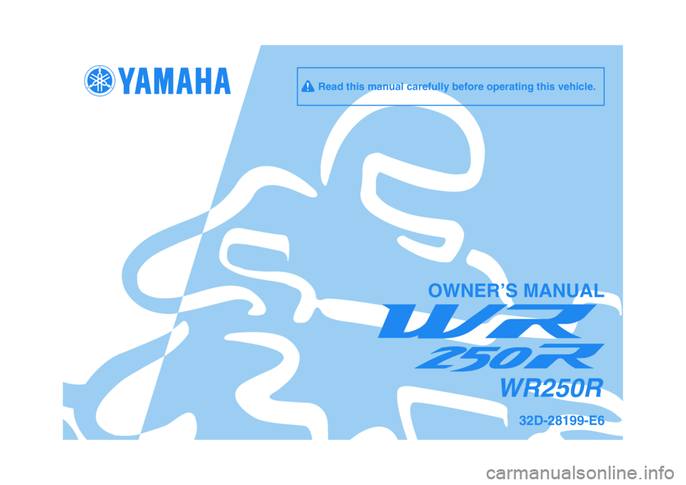 YAMAHA WR 250R 2011  Owners Manual   
OWNER’S MANUAL
32D-28199-E6
WR250R
     Read this manual carefully before operating this vehicle.
✦✥✱✲✩  ✤ 
 




 