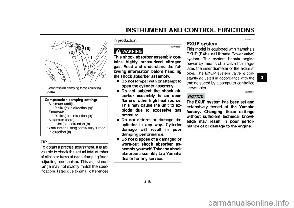 YAMAHA WR 250R 2011 Owners Manual INSTRUMENT AND CONTROL FUNCTIONS
3-18
234
5
6
7
8
9
TIPTo obtain a precise adjustment, it is ad-
visable to check the actual total number
of clicks or turns of each damping force
adjusting mechanism. YAMAHA WR 250R 2011 Owners Manual INSTRUMENT AND CONTROL FUNCTIONS
3-18
234
5
6
7
8
9
TIPTo obtain a precise adjustment, it is ad-
visable to check the actual total number
of clicks or turns of each damping force
adjusting mechanism.