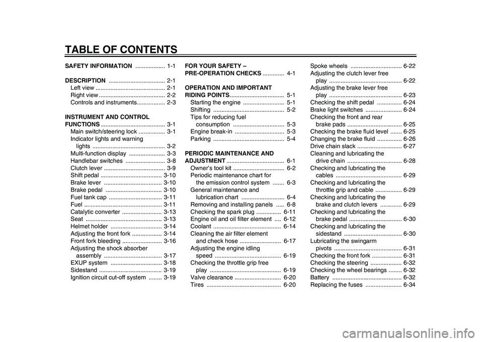 YAMAHA WR 250R 2011  Owners Manual TABLE OF CONTENTSSAFETY INFORMATION ..................  1-1
DESCRIPTION ..................................  2-1
Left view ..........................................  2-1
Right view ...................
