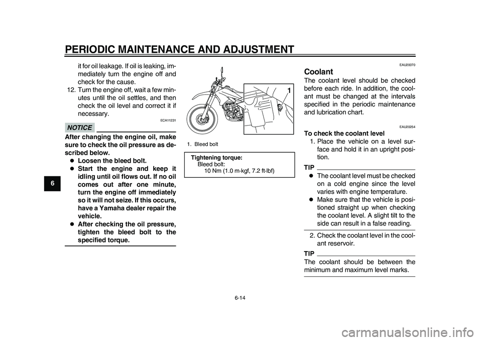 YAMAHA WR 250R 2011 Owners Manual PERIODIC MAINTENANCE AND ADJUSTMENT
6-14
1
2
3
4
56
7
8
9it for oil leakage. If oil is leaking, im-
mediately turn the engine off and
check for the cause.
12. Turn the engine off, wait a few min-
utes YAMAHA WR 250R 2011 Owners Manual PERIODIC MAINTENANCE AND ADJUSTMENT
6-14
1
2
3
4
56
7
8
9it for oil leakage. If oil is leaking, im-
mediately turn the engine off and
check for the cause.
12. Turn the engine off, wait a few min-
utes