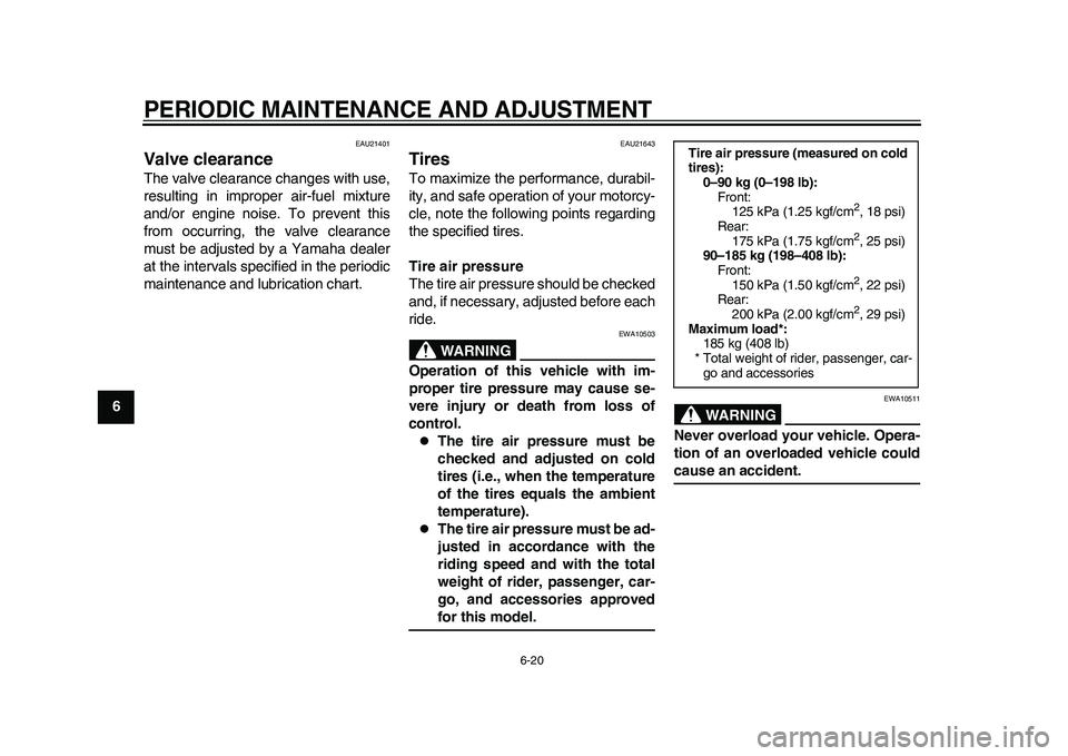 YAMAHA WR 250R 2011 Owners Manual PERIODIC MAINTENANCE AND ADJUSTMENT
6-20
1
2
3
4
56
7
8
9
EAU21401
Valve clearance The valve clearance changes with use,
resulting in improper air-fuel mixture
and/or engine noise. To prevent this
fro YAMAHA WR 250R 2011 Owners Manual PERIODIC MAINTENANCE AND ADJUSTMENT
6-20
1
2
3
4
56
7
8
9
EAU21401
Valve clearance The valve clearance changes with use,
resulting in improper air-fuel mixture
and/or engine noise. To prevent this
fro