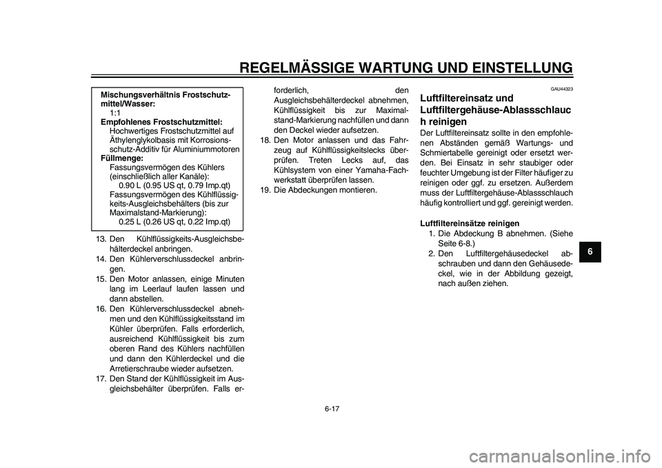 YAMAHA WR 250R 2011 Betriebsanleitungen (in German) REGELMÄSSIGE WARTUNG UND EINSTELLUNG
6-17
2
3
4
567
8
9
13. Den Kühlflüssigkeits-Ausgleichsbe-
hälterdeckel anbringen.
14. Den Kühlerverschlussdeckel anbrin-
gen.
15. Den Motor anlassen, einige M YAMAHA WR 250R 2011 Betriebsanleitungen (in German) REGELMÄSSIGE WARTUNG UND EINSTELLUNG
6-17
2
3
4
567
8
9
13. Den Kühlflüssigkeits-Ausgleichsbe-
hälterdeckel anbringen.
14. Den Kühlerverschlussdeckel anbrin-
gen.
15. Den Motor anlassen, einige M