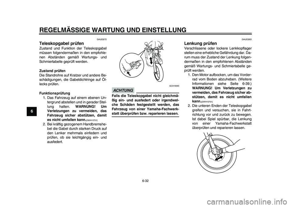 YAMAHA WR 250R 2011 Betriebsanleitungen (in German) REGELMÄSSIGE WARTUNG UND EINSTELLUNG
6-32
1
2
3
4
56
7
8
9
GAU23272
Teleskopgabel prüfen Zustand und Funktion der Teleskopgabel
müssen folgendermaßen in den empfohle-
nen Abständen gemäß Wartun YAMAHA WR 250R 2011 Betriebsanleitungen (in German) REGELMÄSSIGE WARTUNG UND EINSTELLUNG
6-32
1
2
3
4
56
7
8
9
GAU23272
Teleskopgabel prüfen Zustand und Funktion der Teleskopgabel
müssen folgendermaßen in den empfohle-
nen Abständen gemäß Wartun