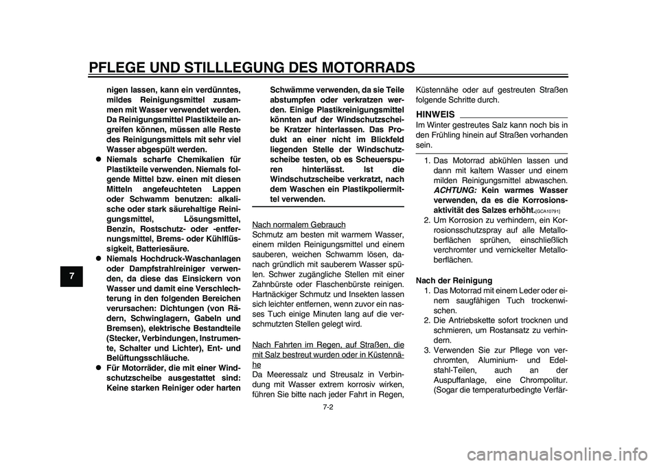 YAMAHA WR 250R 2011 Betriebsanleitungen (in German) PFLEGE UND STILLLEGUNG DES MOTORRADS
7-2
1
2
3
4
5
67
8
9
nigen lassen, kann ein verdünntes,
mildes Reinigungsmittel zusam-
men mit Wasser verwendet werden.
Da Reinigungsmittel Plastikteile an-
greif YAMAHA WR 250R 2011 Betriebsanleitungen (in German) PFLEGE UND STILLLEGUNG DES MOTORRADS
7-2
1
2
3
4
5
67
8
9
nigen lassen, kann ein verdünntes,
mildes Reinigungsmittel zusam-
men mit Wasser verwendet werden.
Da Reinigungsmittel Plastikteile an-
greif