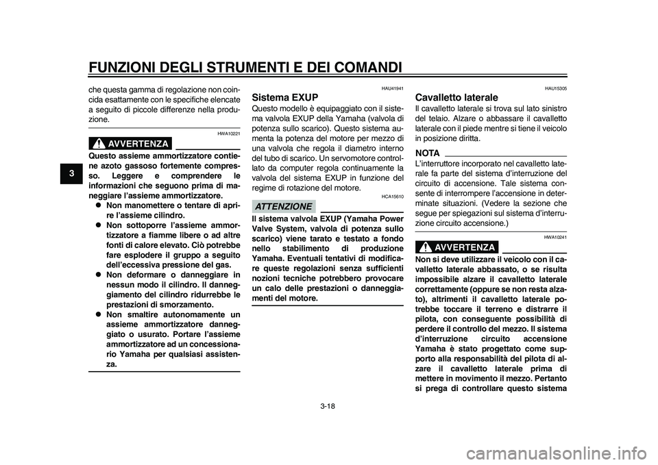 YAMAHA WR 250R 2011 Manuale duso (in Italian) FUNZIONI DEGLI STRUMENTI E DEI COMANDI
3-18
1
23
4
5
6
7
8
9
che questa gamma di regolazione non coin-
cida esattamente con le specifiche elencate
a seguito di piccole differenze nella produ-zione.
AV YAMAHA WR 250R 2011 Manuale duso (in Italian) FUNZIONI DEGLI STRUMENTI E DEI COMANDI
3-18
1
23
4
5
6
7
8
9
che questa gamma di regolazione non coin-
cida esattamente con le specifiche elencate
a seguito di piccole differenze nella produ-zione.
AV