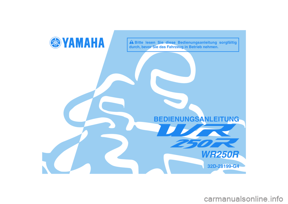 YAMAHA WR 250R 2010  Betriebsanleitungen (in German) DIC183
WR250R
BEDIENUNGSANLEITUNG
32D-28199-G4
Bitte lesen Sie diese Bedienungsanleitung sorgfältig 
durch, bevor Sie das Fahrzeug in Betrieb nehmen. 