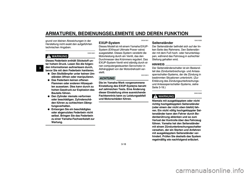 YAMAHA WR 250R 2010 Betriebsanleitungen (in German) ARMATUREN, BEDIENUNGSELEMENTE UND DEREN FUNKTION
3-18
3
grund von kleinen Abweichungen in der
Herstellung nicht exakt den aufgeführten
technischen Angaben.
WARNUNG
GWA10221
Dieses Federbein enthäl YAMAHA WR 250R 2010 Betriebsanleitungen (in German) ARMATUREN, BEDIENUNGSELEMENTE UND DEREN FUNKTION
3-18
3
grund von kleinen Abweichungen in der
Herstellung nicht exakt den aufgeführten
technischen Angaben.
WARNUNG
GWA10221
Dieses Federbein enthäl