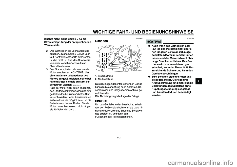 YAMAHA WR 250R 2010 Betriebsanleitungen (in German) WICHTIGE FAHR- UND BEDIENUNGSHINWEISE
5-2
5
leuchte nicht, siehe Seite 3-2 für die
Stromkreisprüfung der entsprechenden
Warnleuchte.2. Das Getriebe in die Leerlaufstellung
schalten. (Siehe Seite YAMAHA WR 250R 2010 Betriebsanleitungen (in German) WICHTIGE FAHR- UND BEDIENUNGSHINWEISE
5-2
5
leuchte nicht, siehe Seite 3-2 für die
Stromkreisprüfung der entsprechenden
Warnleuchte.2. Das Getriebe in die Leerlaufstellung
schalten. (Siehe Seite
