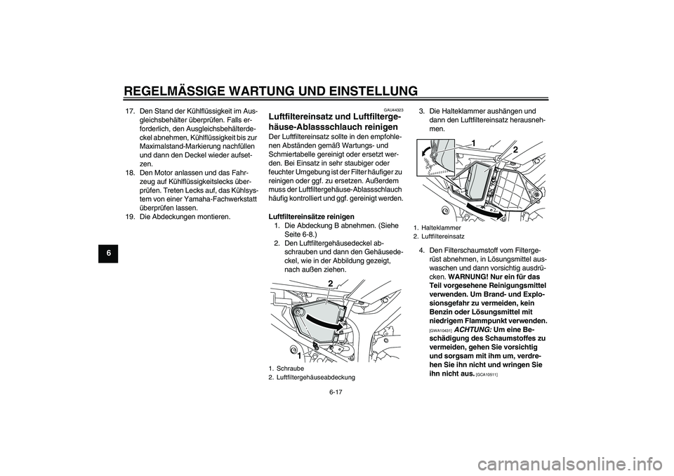 YAMAHA WR 250R 2010 Betriebsanleitungen (in German) REGELMÄSSIGE WARTUNG UND EINSTELLUNG
6-17
6
17. Den Stand der Kühlflüssigkeit im Aus-
gleichsbehälter überprüfen. Falls er-
forderlich, den Ausgleichsbehälterde-
ckel abnehmen, Kühlflüssigkei YAMAHA WR 250R 2010 Betriebsanleitungen (in German) REGELMÄSSIGE WARTUNG UND EINSTELLUNG
6-17
6
17. Den Stand der Kühlflüssigkeit im Aus-
gleichsbehälter überprüfen. Falls er-
forderlich, den Ausgleichsbehälterde-
ckel abnehmen, Kühlflüssigkei