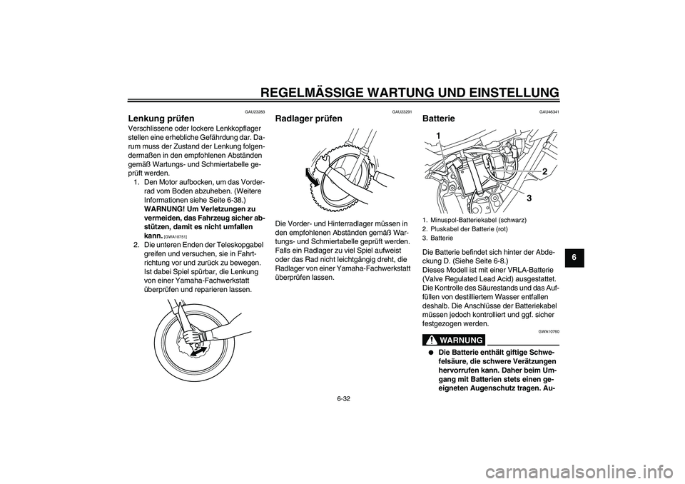YAMAHA WR 250R 2010 Betriebsanleitungen (in German) REGELMÄSSIGE WARTUNG UND EINSTELLUNG
6-32
6
GAU23283
Lenkung prüfen Verschlissene oder lockere Lenkkopflager
stellen eine erhebliche Gefährdung dar. Da-
rum muss der Zustand der Lenkung folgen-
de YAMAHA WR 250R 2010 Betriebsanleitungen (in German) REGELMÄSSIGE WARTUNG UND EINSTELLUNG
6-32
6
GAU23283
Lenkung prüfen Verschlissene oder lockere Lenkkopflager
stellen eine erhebliche Gefährdung dar. Da-
rum muss der Zustand der Lenkung folgen-
de
