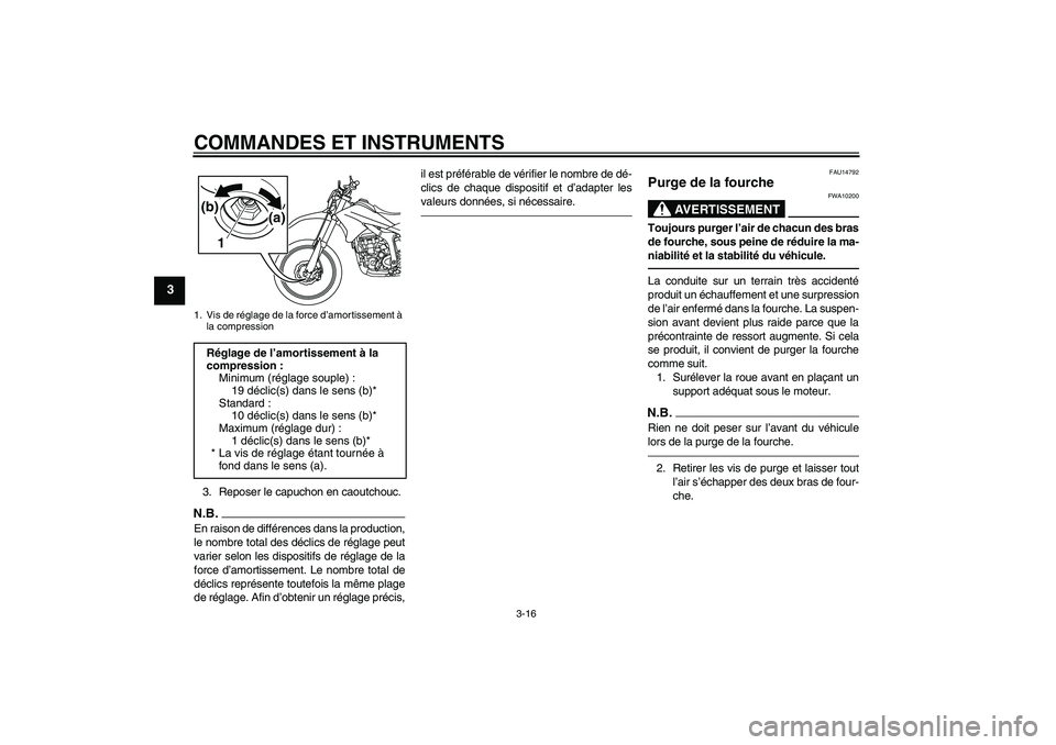 YAMAHA WR 250R 2010 Notices Demploi (in French) COMMANDES ET INSTRUMENTS
3-16
3
3. Reposer le capuchon en caoutchouc.N.B.En raison de différences dans la production,
le nombre total des déclics de réglage peut
varier selon les dispositifs de ré YAMAHA WR 250R 2010 Notices Demploi (in French) COMMANDES ET INSTRUMENTS
3-16
3
3. Reposer le capuchon en caoutchouc.N.B.En raison de différences dans la production,
le nombre total des déclics de réglage peut
varier selon les dispositifs de ré