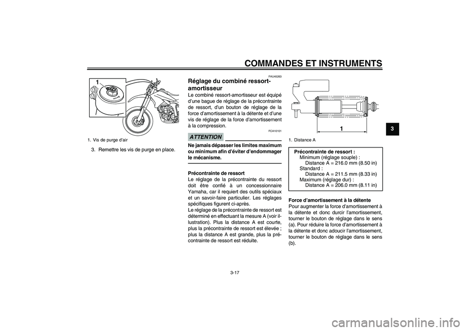 YAMAHA WR 250R 2010  Notices Demploi (in French) COMMANDES ET INSTRUMENTS
3-17
3
3. Remettre les vis de purge en place.
FAU45263
Réglage du combiné ressort-
amortisseur Le combiné ressort-amortisseur est équipé
d’une bague de réglage de la p