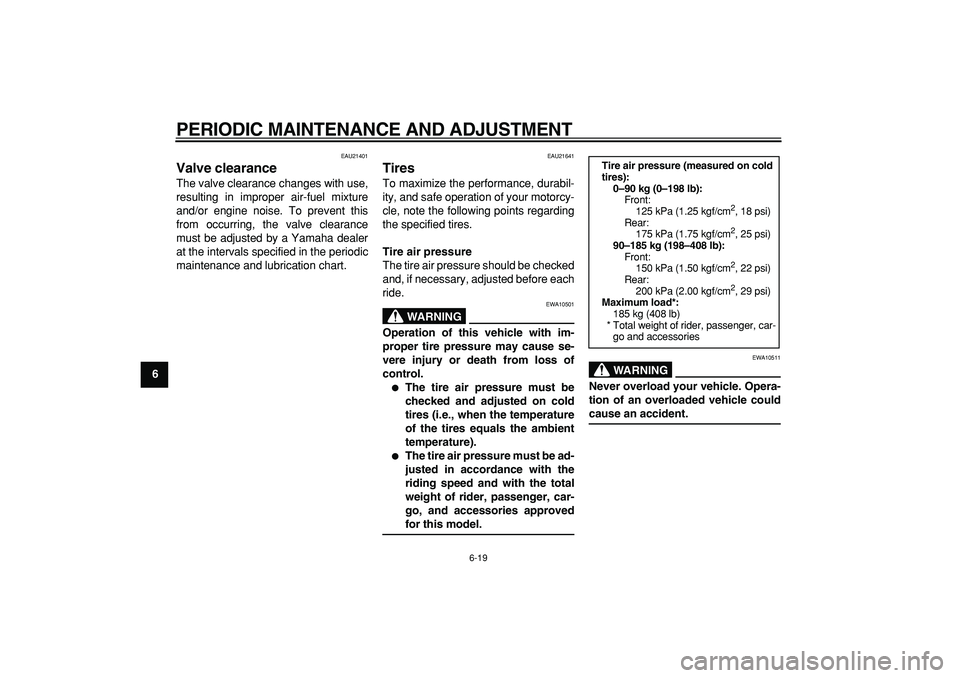 YAMAHA WR 250R 2009 Workshop Manual
PERIODIC MAINTENANCE AND ADJUSTMENT
6-19
1
2
3
4
5
6
7
8
9
EAU21401
Valve clearance
The valve clearance changes with use,
resulting in improper air-fuel mixture
and/or engine noise. To preven YAMAHA WR 250R 2009 Workshop Manual
PERIODIC MAINTENANCE AND ADJUSTMENT
6-19
1
2
3
4
5
6
7
8
9
EAU21401
Valve clearance
The valve clearance changes with use,
resulting in improper air-fuel mixture
and/or engine noise. To preven