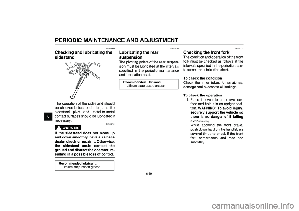YAMAHA WR 250R 2009 Repair Manual
PERIODIC MAINTENANCE AND ADJUSTMENT
6-29
1
2
3
4
5
6
7
8
9
EAU23202
Checking and lubricating the
sidestand
The operation of the sidestand should
be checked before each ride, and the
sidestan YAMAHA WR 250R 2009 Repair Manual
PERIODIC MAINTENANCE AND ADJUSTMENT
6-29
1
2
3
4
5
6
7
8
9
EAU23202
Checking and lubricating the
sidestand
The operation of the sidestand should
be checked before each ride, and the
sidestan