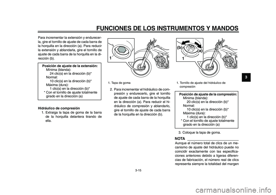 YAMAHA WR 250R 2009 Manuale de Empleo (in Spanish)
FUNCIONES DE LOS INSTRUMENTOS Y MANDOS
3-15
2
34
5
6
7
8
9
Para incrementar la extensión y endurecer-
la, gire el tornillo de ajuste de cada barra de
la horquilla en la dirección (a). Para red YAMAHA WR 250R 2009 Manuale de Empleo (in Spanish)
FUNCIONES DE LOS INSTRUMENTOS Y MANDOS
3-15
2
34
5
6
7
8
9
Para incrementar la extensión y endurecer-
la, gire el tornillo de ajuste de cada barra de
la horquilla en la dirección (a). Para red