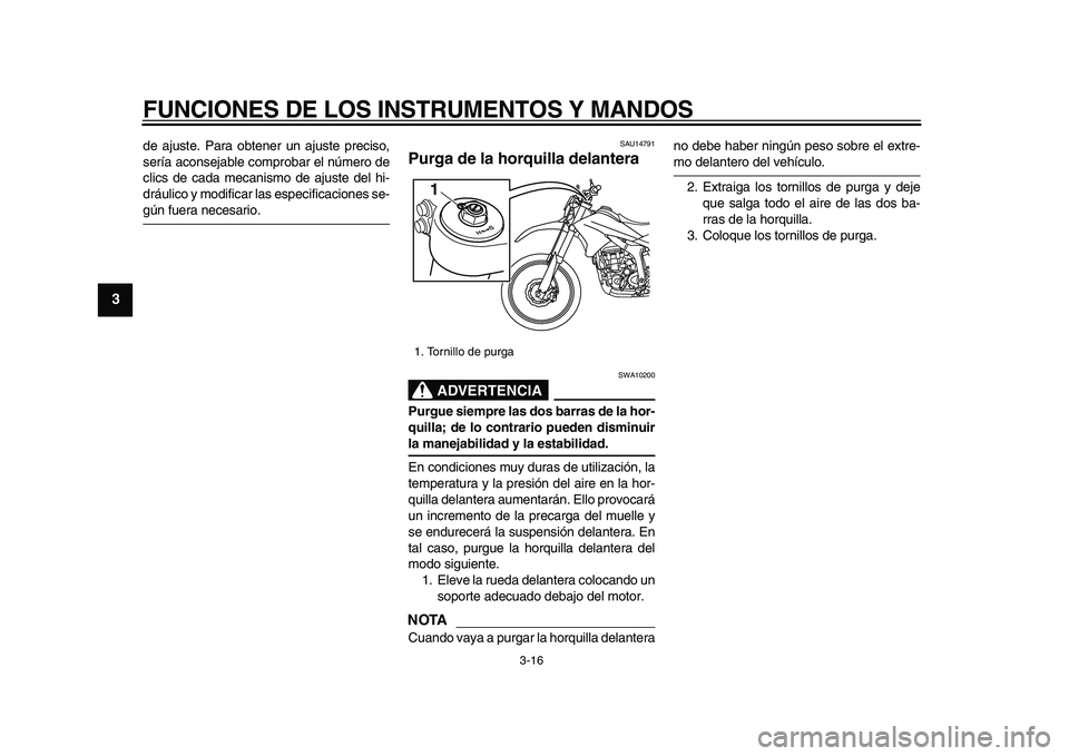 YAMAHA WR 250R 2009 Manuale de Empleo (in Spanish)
FUNCIONES DE LOS INSTRUMENTOS Y MANDOS
3-16
1
2
3
4
5
6
7
8
9
de ajuste. Para obtener un ajuste preciso,
sería aconsejable comprobar el número de
clics de cada mecanismo de ajuste del hi-
drá YAMAHA WR 250R 2009 Manuale de Empleo (in Spanish)
FUNCIONES DE LOS INSTRUMENTOS Y MANDOS
3-16
1
2
3
4
5
6
7
8
9
de ajuste. Para obtener un ajuste preciso,
sería aconsejable comprobar el número de
clics de cada mecanismo de ajuste del hi-
drá