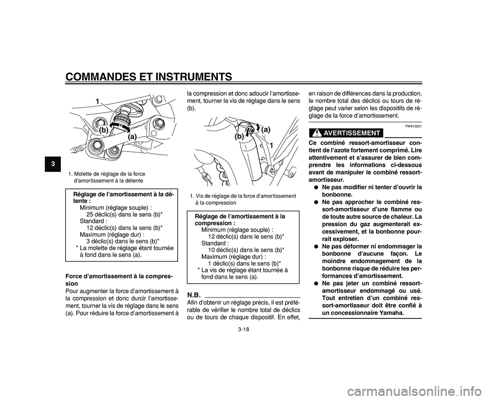 YAMAHA WR 250R 2009  Notices Demploi (in French)  
COMMANDES ET INSTRUMENTS 
3-18 
1
2
3
4
5
6
7
8
9
 
Force d’amortissement à la compres-
sion 
Pour augmenter la force d’amortissement à
la compression et donc durcir l’amortisse-
ment, tourn