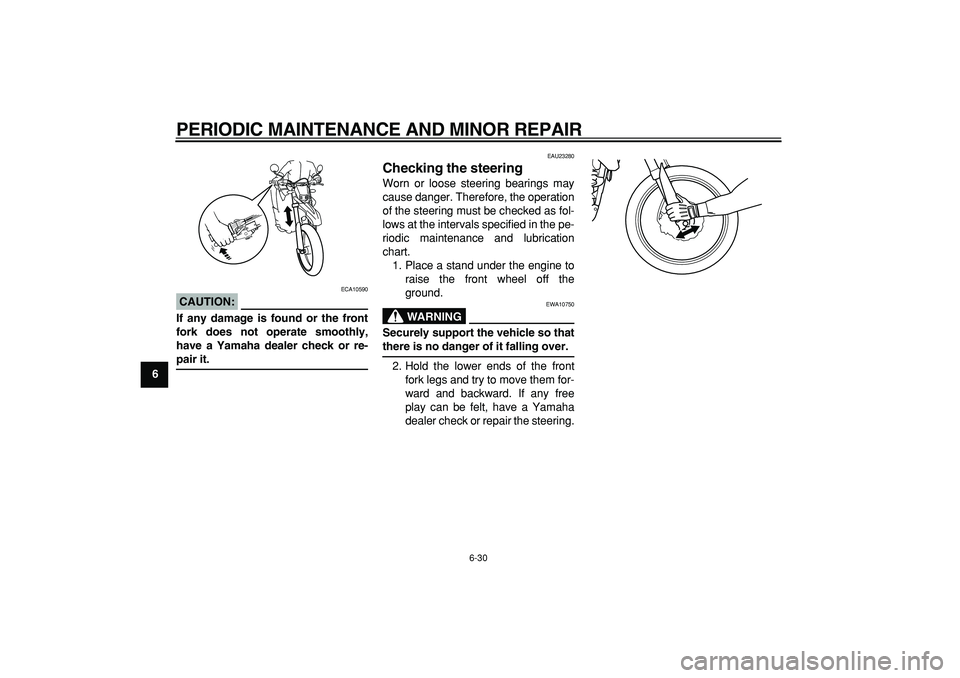 YAMAHA WR 250R 2008 Repair Manual
PERIODIC MAINTENANCE AND MINOR REPAIR
6-30
1
2
3
4
5
6
7
8
9
CAUTION:
ECA10590
If any damage is found or the front
fork does not operate smoothly,
have a Yamaha dealer check or re-
pair it.
YAMAHA WR 250R 2008 Repair Manual
PERIODIC MAINTENANCE AND MINOR REPAIR
6-30
1
2
3
4
5
6
7
8
9
CAUTION:
ECA10590
If any damage is found or the front
fork does not operate smoothly,
have a Yamaha dealer check or re-
pair it.