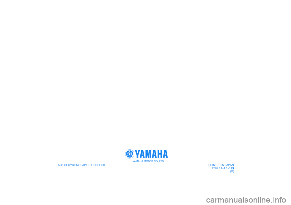 YAMAHA WR 250R 2008 Betriebsanleitungen (in German)
AUF RECYCLINGPAPIER GEDRUCKT
YAMAHA MOTOR CO., LTD.
PRINTED IN JAPAN
2007.11–1.1×1 !
(G)
AUF RECYCLINGPAPIER GEDRUCKT
YAMAHA MOTOR CO., LTD.
PRINTED IN JAPAN
2007.11–1.1×1 !
(G) YAMAHA WR 250R 2008 Betriebsanleitungen (in German)
AUF RECYCLINGPAPIER GEDRUCKT
YAMAHA MOTOR CO., LTD.
PRINTED IN JAPAN
2007.11–1.1×1 !
(G)
AUF RECYCLINGPAPIER GEDRUCKT
YAMAHA MOTOR CO., LTD.
PRINTED IN JAPAN
2007.11–1.1×1 !
(G)
