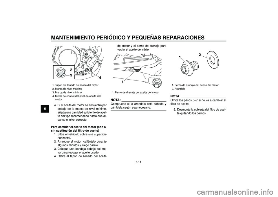 YAMAHA WR 250R 2008 Manuale de Empleo (in Spanish)
MANTENIMIENTO PERIÓDICO Y PEQUEÑAS REPARACIONES
6-11
1
2
3
4
5
6
7
8
9
4. Si el aceite del motor se encuentra por
debajo de la marca de nivel mínimo,
añada una cantidad suficiente de acei-
t YAMAHA WR 250R 2008 Manuale de Empleo (in Spanish)
MANTENIMIENTO PERIÓDICO Y PEQUEÑAS REPARACIONES
6-11
1
2
3
4
5
6
7
8
9
4. Si el aceite del motor se encuentra por
debajo de la marca de nivel mínimo,
añada una cantidad suficiente de acei-
t