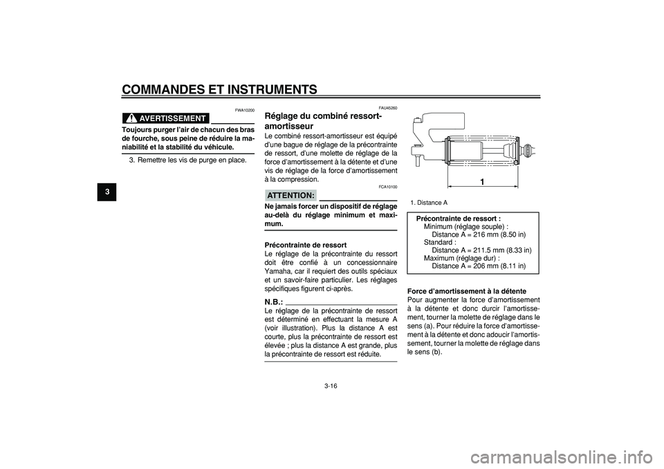 YAMAHA WR 250R 2008 Notices Demploi (in French)
COMMANDES ET INSTRUMENTS
3-16
1
2
3
4
5
6
7
8
9
AVERTISSEMENT
FWA10200
Toujours purger l’air de chacun des bras
de fourche, sous peine de réduire la ma-
niabilité et la stabilité du véhi YAMAHA WR 250R 2008 Notices Demploi (in French)
COMMANDES ET INSTRUMENTS
3-16
1
2
3
4
5
6
7
8
9
AVERTISSEMENT
FWA10200
Toujours purger l’air de chacun des bras
de fourche, sous peine de réduire la ma-
niabilité et la stabilité du véhi