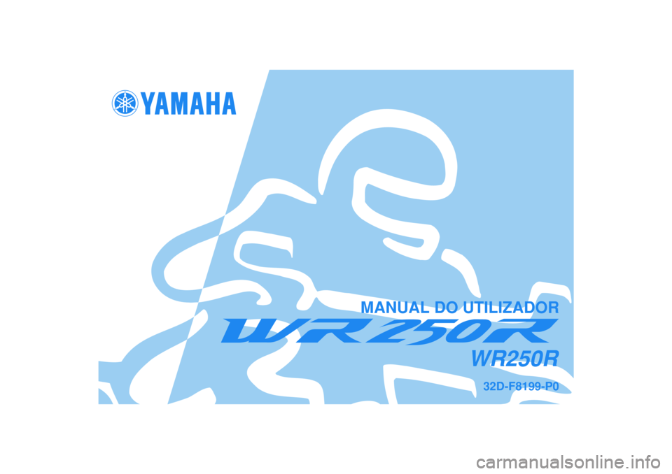 YAMAHA WR 250R 2008  Manual de utilização (in Portuguese)   
MANUAL DO UTILIZADOR
32D-F8199-P0
WR250R 