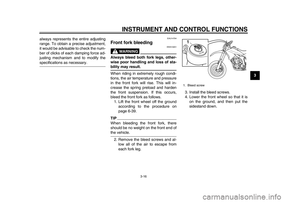 YAMAHA WR 250X 2014 Owners Guide INSTRUMENT AND CONTROL FUNCTIONS
3-16
234
5
6
7
8
9
always represents the entire adjusting
range. To obtain a precise adjustment,
it would be advisable to check the num-
ber of clicks of each damping YAMAHA WR 250X 2014 Owners Guide INSTRUMENT AND CONTROL FUNCTIONS
3-16
234
5
6
7
8
9
always represents the entire adjusting
range. To obtain a precise adjustment,
it would be advisable to check the num-
ber of clicks of each damping