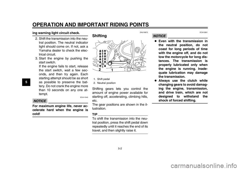 YAMAHA WR 250X 2014 Owners Guide OPERATION AND IMPORTANT RIDING POINTS
5-2
1
2
3
45
6
7
8
9
ing warning light circuit check.2. Shift the transmission into the neu- tral position. The neutral indicator
light should come on. If not, as YAMAHA WR 250X 2014 Owners Guide OPERATION AND IMPORTANT RIDING POINTS
5-2
1
2
3
45
6
7
8
9
ing warning light circuit check.2. Shift the transmission into the neu- tral position. The neutral indicator
light should come on. If not, as