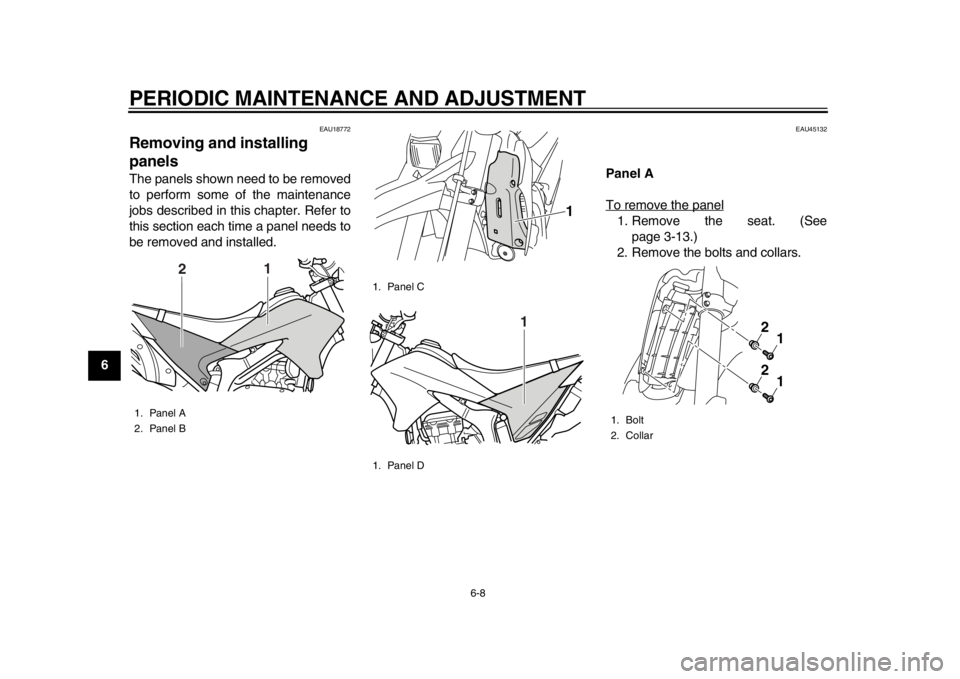 YAMAHA WR 250X 2014 Service Manual PERIODIC MAINTENANCE AND ADJUSTMENT
6-8
1
2
3
4
56
7
8
9
EAU18772
Removing and installing
panelsThe panels shown need to be removed
to perform some of the maintenance
jobs described in this chapter. YAMAHA WR 250X 2014 Service Manual PERIODIC MAINTENANCE AND ADJUSTMENT
6-8
1
2
3
4
56
7
8
9
EAU18772
Removing and installing
panelsThe panels shown need to be removed
to perform some of the maintenance
jobs described in this chapter.