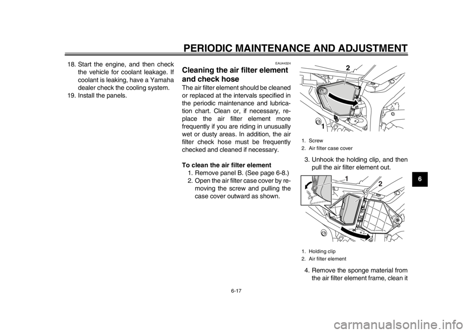 YAMAHA WR 250X 2014 Workshop Manual PERIODIC MAINTENANCE AND ADJUSTMENT
6-17
2
3
4
567
8
9
18. Start the engine, and then check
the vehicle for coolant leakage. If
coolant is leaking, have a Yamaha
dealer check the cooling system.
19. I YAMAHA WR 250X 2014 Workshop Manual PERIODIC MAINTENANCE AND ADJUSTMENT
6-17
2
3
4
567
8
9
18. Start the engine, and then check
the vehicle for coolant leakage. If
coolant is leaking, have a Yamaha
dealer check the cooling system.
19. I