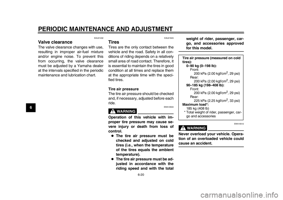 YAMAHA WR 250X 2014 Repair Manual PERIODIC MAINTENANCE AND ADJUSTMENT
6-20
1
2
3
4
56
7
8
9
EAU21402
Valve clearanceThe valve clearance changes with use,
resulting in improper air-fuel mixture
and/or engine noise. To prevent this
from YAMAHA WR 250X 2014 Repair Manual PERIODIC MAINTENANCE AND ADJUSTMENT
6-20
1
2
3
4
56
7
8
9
EAU21402
Valve clearanceThe valve clearance changes with use,
resulting in improper air-fuel mixture
and/or engine noise. To prevent this
from