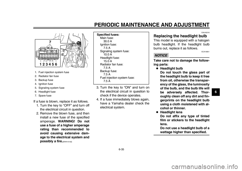 YAMAHA WR 250X 2014 Manual PDF PERIODIC MAINTENANCE AND ADJUSTMENT
6-35
2
3
4
567
8
9
If a fuse is blown, replace it as follows.
1. Turn the key to “OFF” and turn off the electrical circuit in question.
2. Remove the blown fuse YAMAHA WR 250X 2014 Manual PDF PERIODIC MAINTENANCE AND ADJUSTMENT
6-35
2
3
4
567
8
9
If a fuse is blown, replace it as follows.
1. Turn the key to “OFF” and turn off the electrical circuit in question.
2. Remove the blown fuse
