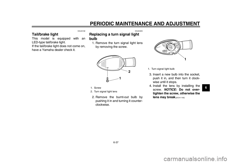 YAMAHA WR 250X 2014 Manual PDF PERIODIC MAINTENANCE AND ADJUSTMENT
6-37
2
3
4
567
8
9
EAU24182
Tail/brake lightThis model is equipped with an
LED-type tail/brake light.
If the tail/brake light does not come on,
have a Yamaha dealer YAMAHA WR 250X 2014 Manual PDF PERIODIC MAINTENANCE AND ADJUSTMENT
6-37
2
3
4
567
8
9
EAU24182
Tail/brake lightThis model is equipped with an
LED-type tail/brake light.
If the tail/brake light does not come on,
have a Yamaha dealer