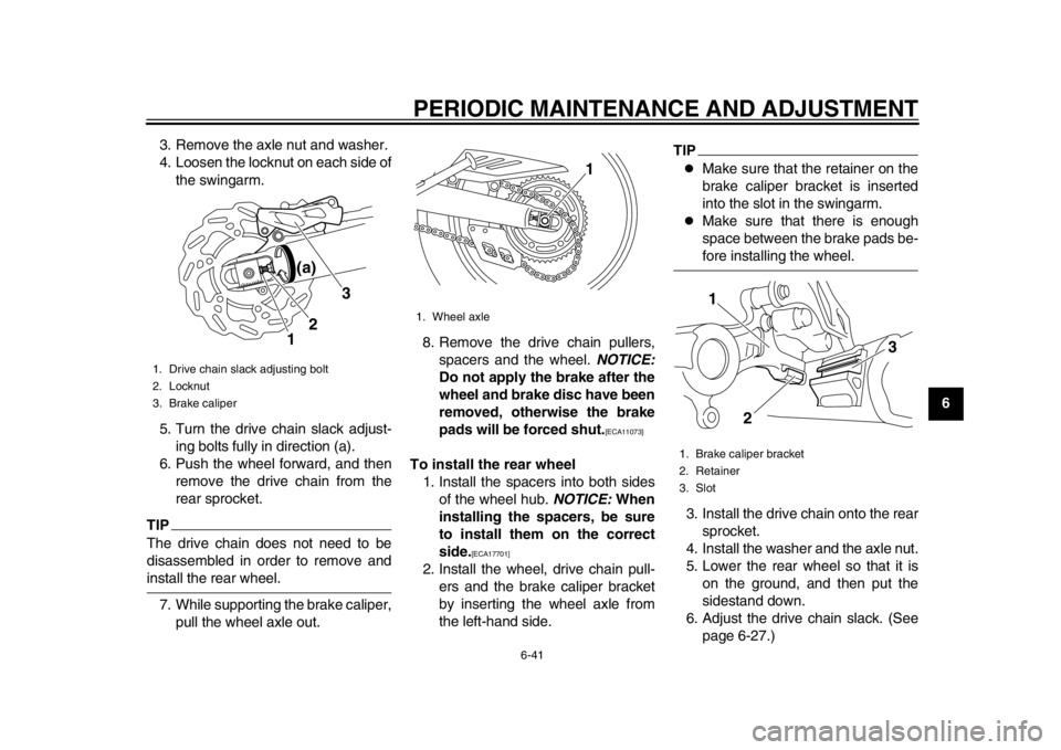 YAMAHA WR 250X 2014 Manual Online PERIODIC MAINTENANCE AND ADJUSTMENT
6-41
2
3
4
567
8
9
3. Remove the axle nut and washer.
4. Loosen the locknut on each side of
the swingarm.
5. Turn the drive chain slack adjust- ing bolts fully in d YAMAHA WR 250X 2014 Manual Online PERIODIC MAINTENANCE AND ADJUSTMENT
6-41
2
3
4
567
8
9
3. Remove the axle nut and washer.
4. Loosen the locknut on each side of
the swingarm.
5. Turn the drive chain slack adjust- ing bolts fully in d