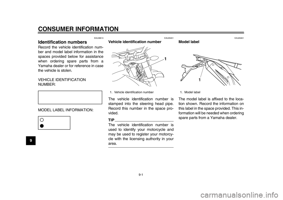 YAMAHA WR 250X 2014 Owners Manual 9-1
1
2
3
4
5
6
7
89
CONSUMER INFORMATION
EAU48613
Identification numbersRecord the vehicle identification num-
ber and model label information in the
spaces provided below for assistance
when orderin YAMAHA WR 250X 2014 Owners Manual 9-1
1
2
3
4
5
6
7
89
CONSUMER INFORMATION
EAU48613
Identification numbersRecord the vehicle identification num-
ber and model label information in the
spaces provided below for assistance
when orderin