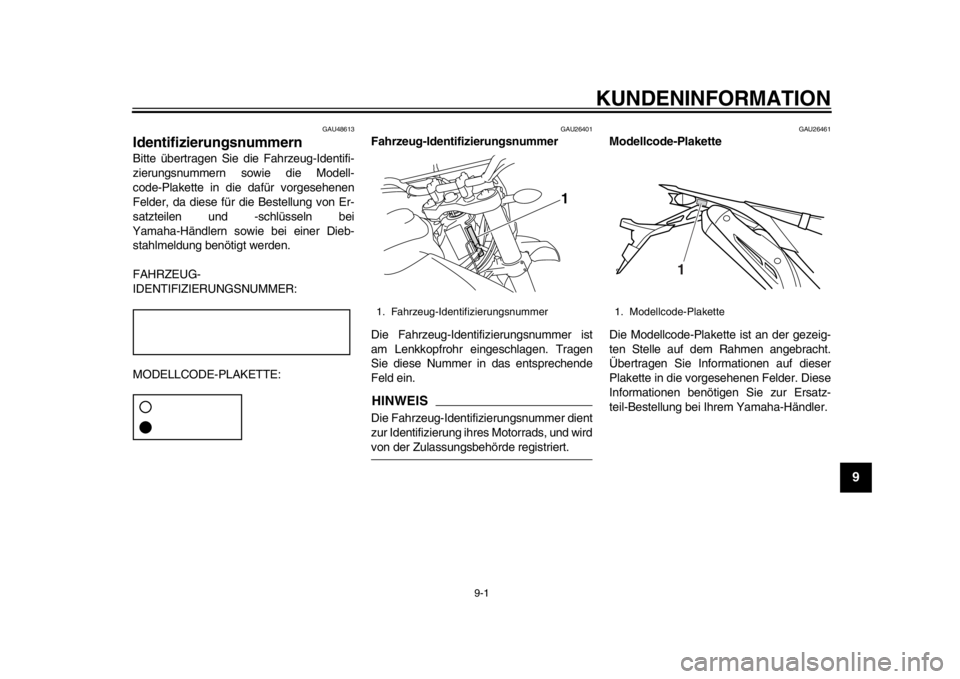YAMAHA WR 250X 2014 Betriebsanleitungen (in German) 9-1
2
3
4
5
6
7
89
KUNDENINFORMATION
GAU48613
IdentifizierungsnummernBitte übertragen Sie die Fahrzeug-Identifi-
zierungsnummern sowie die Modell-
code-Plakette in die dafür vorgesehenen
Felder, da YAMAHA WR 250X 2014 Betriebsanleitungen (in German) 9-1
2
3
4
5
6
7
89
KUNDENINFORMATION
GAU48613
IdentifizierungsnummernBitte übertragen Sie die Fahrzeug-Identifi-
zierungsnummern sowie die Modell-
code-Plakette in die dafür vorgesehenen
Felder, da